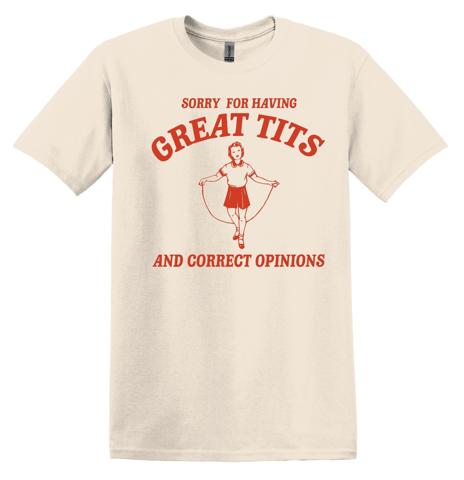 Funny Feminist Shirt: Sorry for Having Great Tits and Correct Opinions