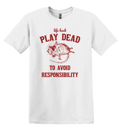 Life Hack Play Dead to Avoid Responsibility Shirt Graphic Shirt Funny Vintage Shirt Nostalgia Shirt Minimalist Gag Shirt Minimalist Tee Meme