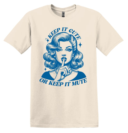 Keep it Cute or Keep it Mute Shirt Graphic Shirt Retro Adult Shirt Vintage T-Shirt Relaxed Cotton Tee Meme Shirt Trendy T-Shirt Funny Gift