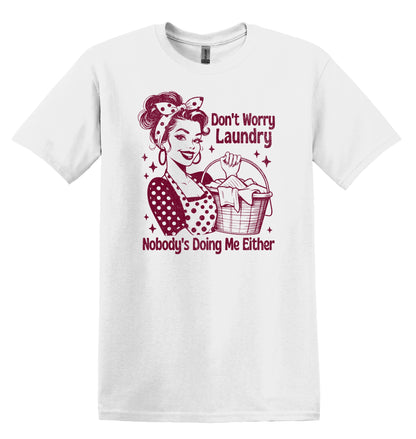 Don't Worry Laundry Nobody's Doing Me Either Red Graphic Shirt Retro Adult T-Shirt Vintage Baking T-Shirt Nostalgia T-Shirt Cotton Tees