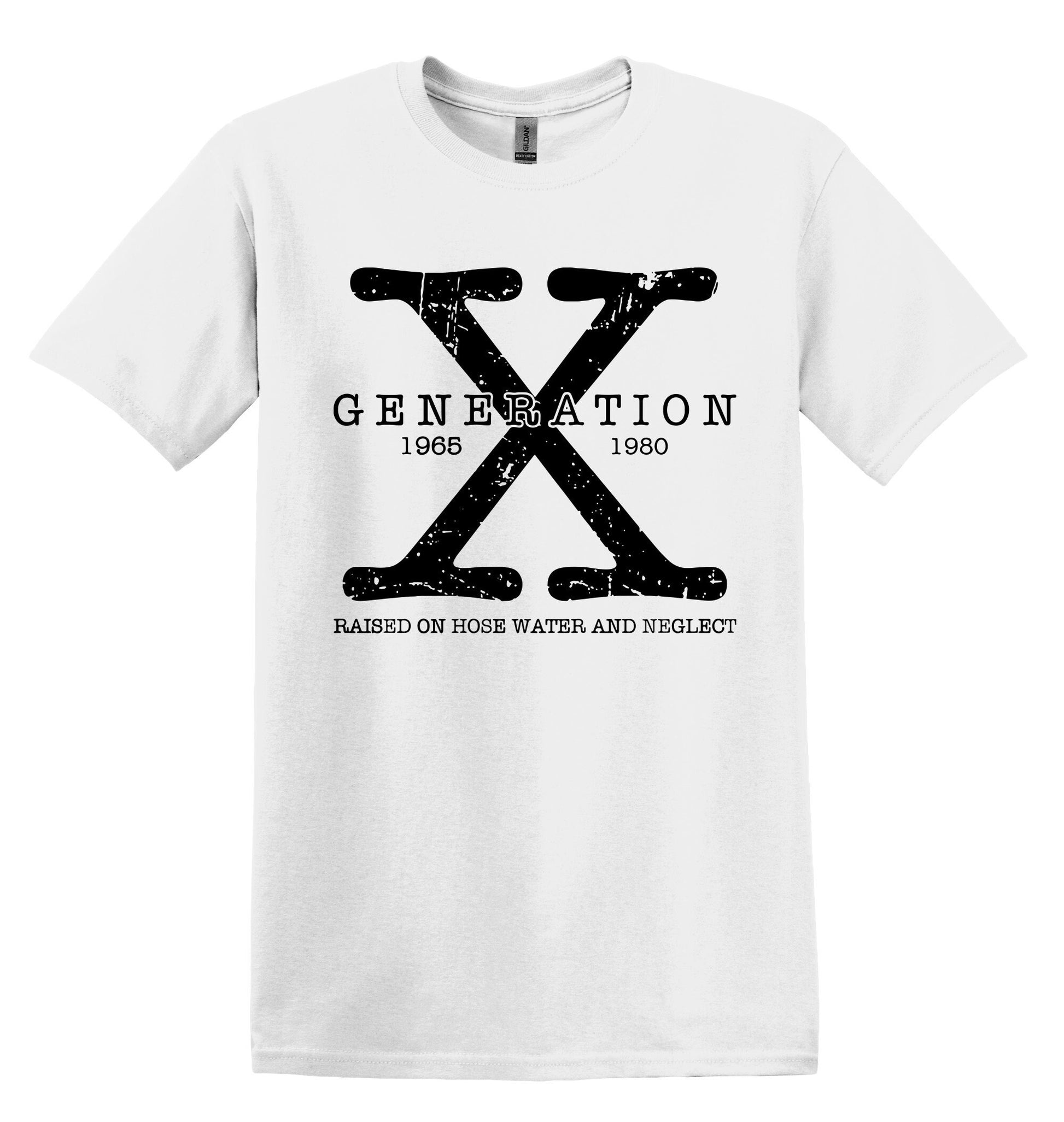 Generation X Shirt Unisex Shirt Gen X T-Shirt Gen X TShirt Generation X T-Shirt Generation X T-Shirt Raised on Hose Water and Neglect Shirt