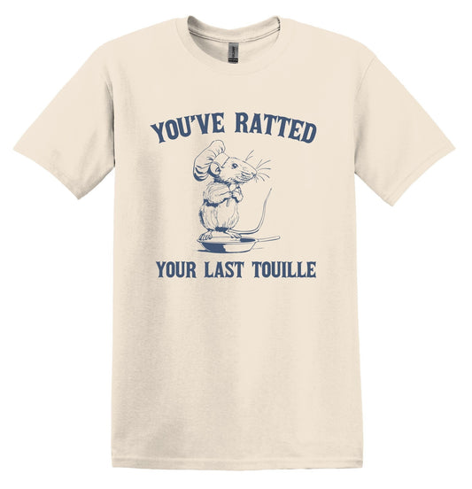 You've Ratted Your Last Touille Shirt Graphic Shirt Funny Shirts Vintage Funny T-Shirts Minimalist Shirt Cotton Unisex Shirt Nostalgia Shirt