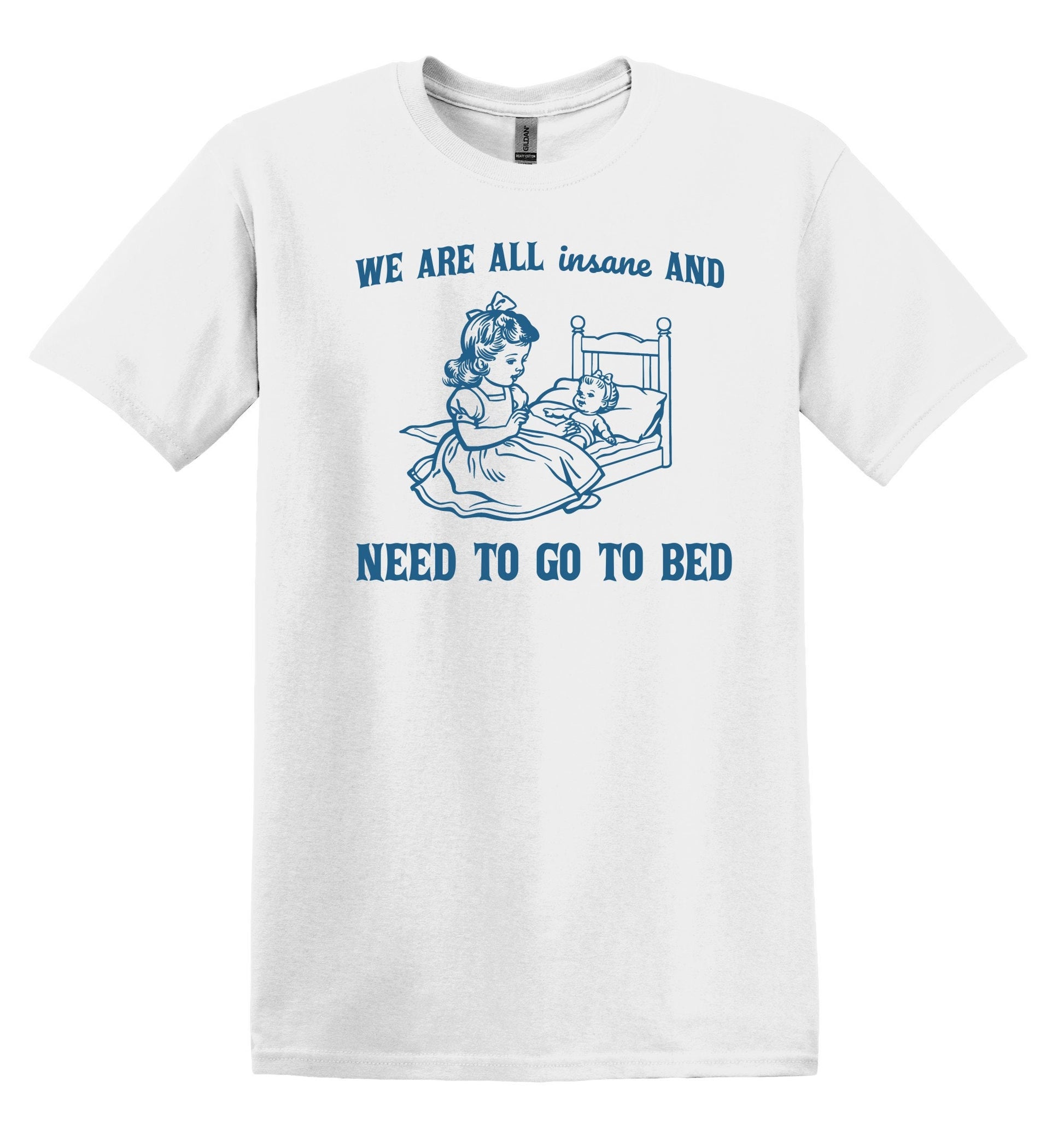 Cozy Sleepwear Essential: 'We are all Insane and Need to Go to Bed' Top