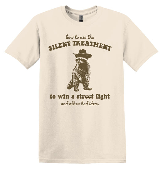 How to use the Silent Treatment to win a Street Fight Shirt - Funny Graphic Tee