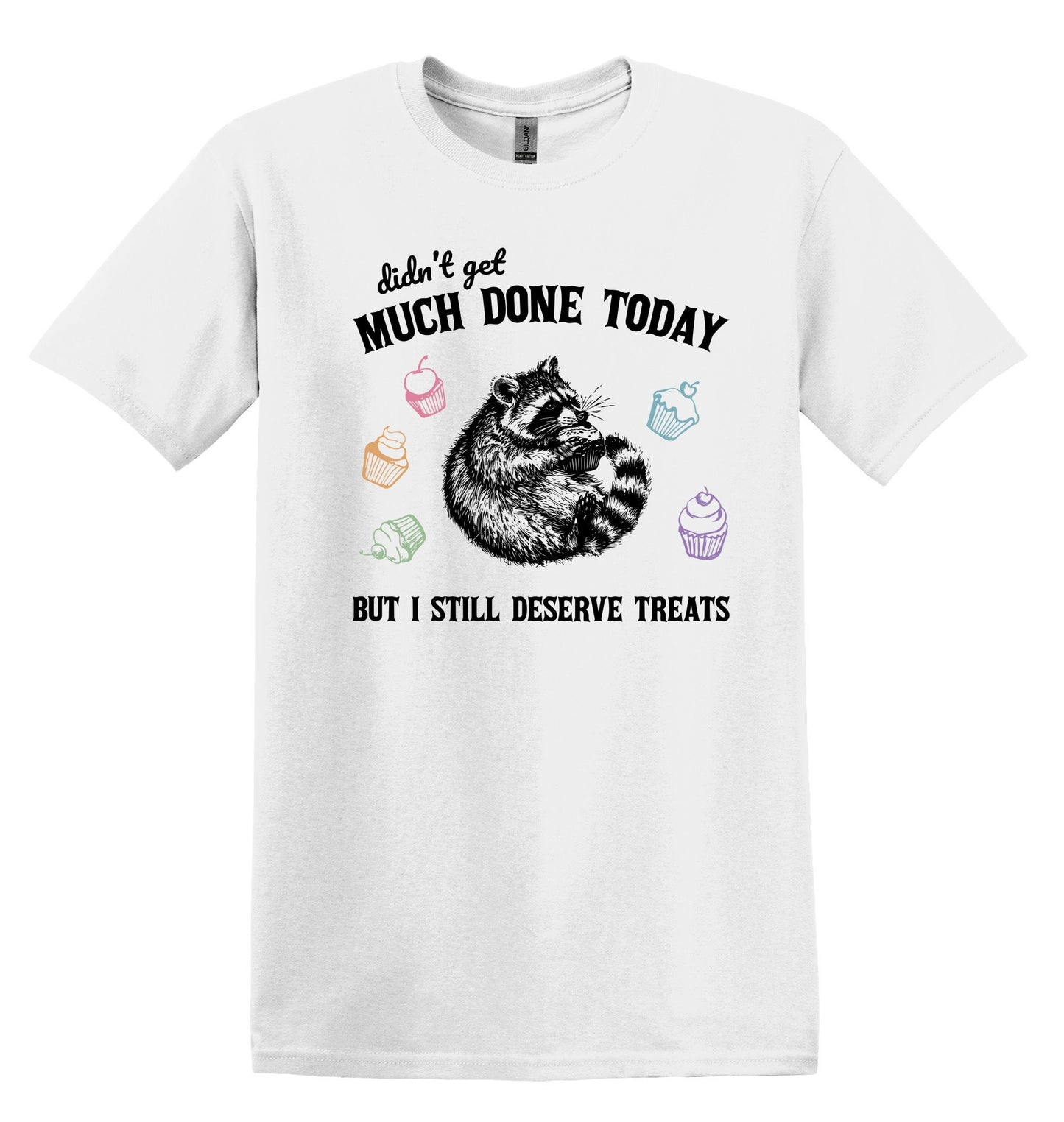 Didn't Get Much Done Today But I Still Deserve Treats Raccoon Shirt - Funny Graphic Tee