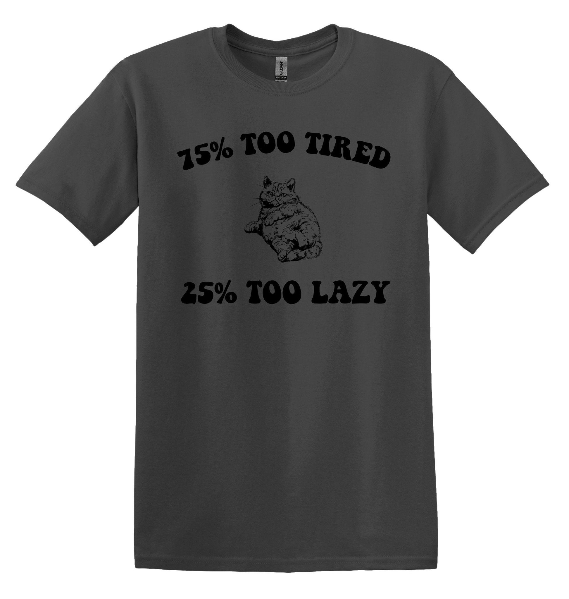 75% Too Tired 25 Too Lazy Cat T-Shirt – Vintage Graphic Shirt for Relaxing Days – Adult Tee