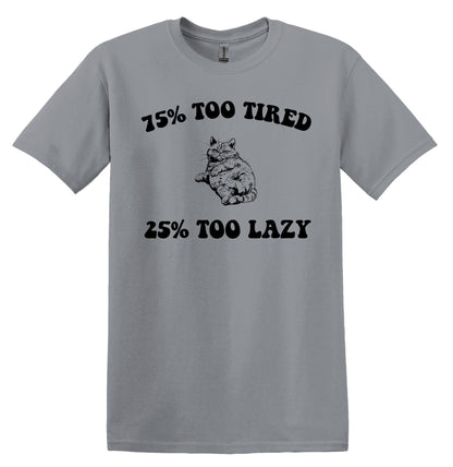 75% Too Tired 25 Too Lazy Cat T-Shirt – Vintage Graphic Shirt for Relaxing Days – Adult Tee