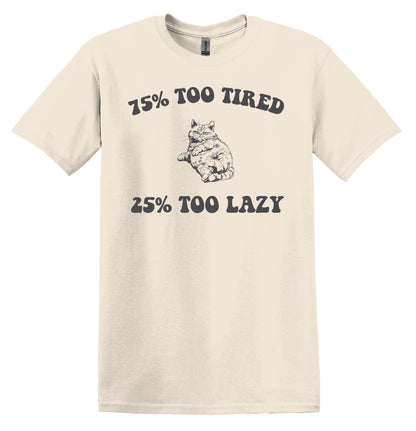 75% Too Tired 25 Too Lazy Cat T-Shirt – Vintage Graphic Shirt for Relaxing Days – Adult Tee