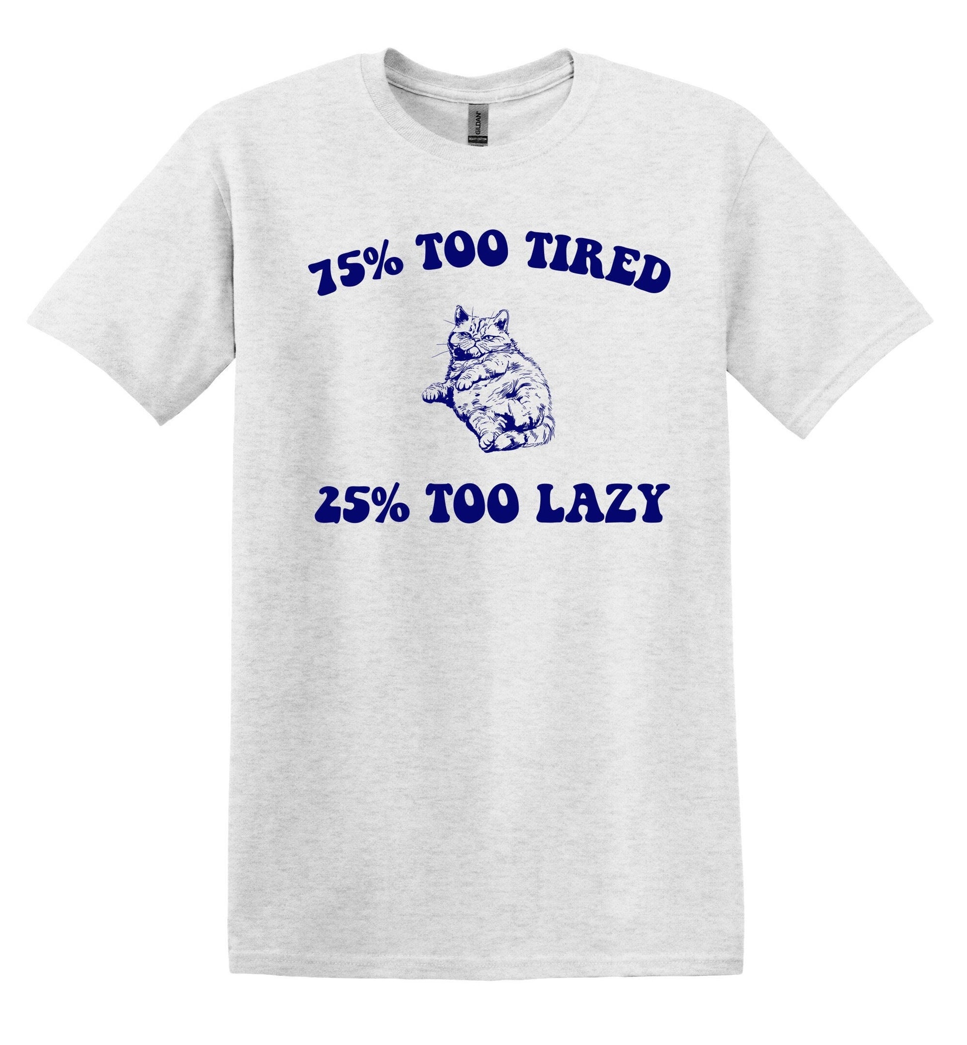 75% Too Tired 25 Too Lazy Cat T-Shirt – Vintage Graphic Shirt for Relaxing Days – Adult Tee