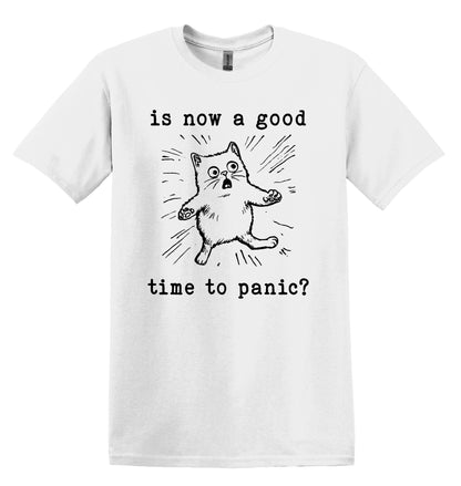 Is Now a Good Time To Panic Cat T-shirt Graphic Shirt Funny Adult TShirt Vintage Funny TShirt Nostalgia T-Shirt Relaxed Cotton Tee T-Shirt