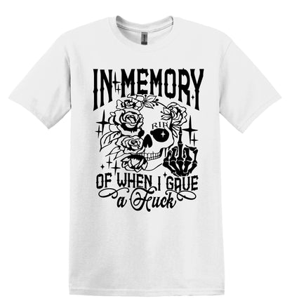 In Memory of When I Gave a F*ck T-shirt Graphic Shirt Funny Adult TShirt Vintage Funny TShirt Nostalgia T-Shirt Relaxed Cotton Tee T-Shirt