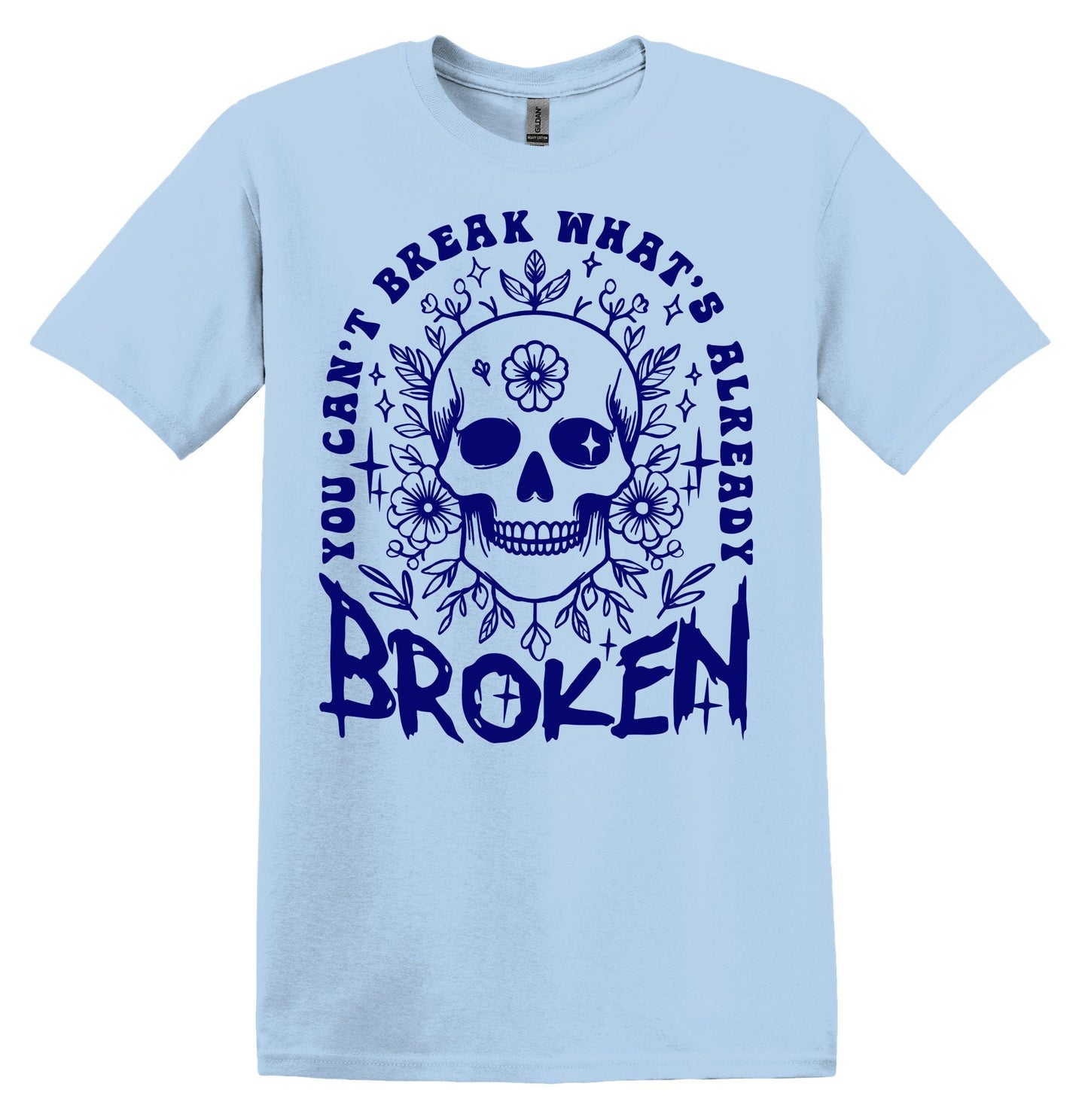 You Can't Break What's Already Broken T-shirt Graphic Shirt Funny Adult TShirt Vintage Funny TShirt Nostalgia T-Shirt Relaxed Cotton T-Shirt