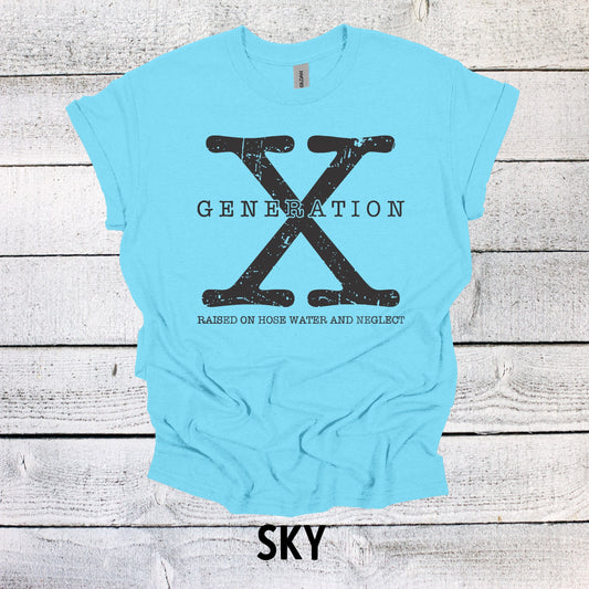 Generation X Shirt NO DATES Unisex Shirt Gen X T-Shirt Generation X T-Shirt Generation X T-Shirt Raised on Hose Water and Neglect