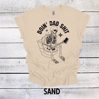 Funny Doin Dad Sh*t Skeleton Father's Day Shirt - Hilarious Gift for Dad