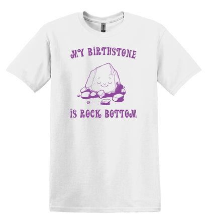 My Birthstone is Rock Bottom Shirt Graphic Shirt Funny Shirt Vintage Funny TShirt Nostalgia T-Shirt Relaxed Cotton Shirt