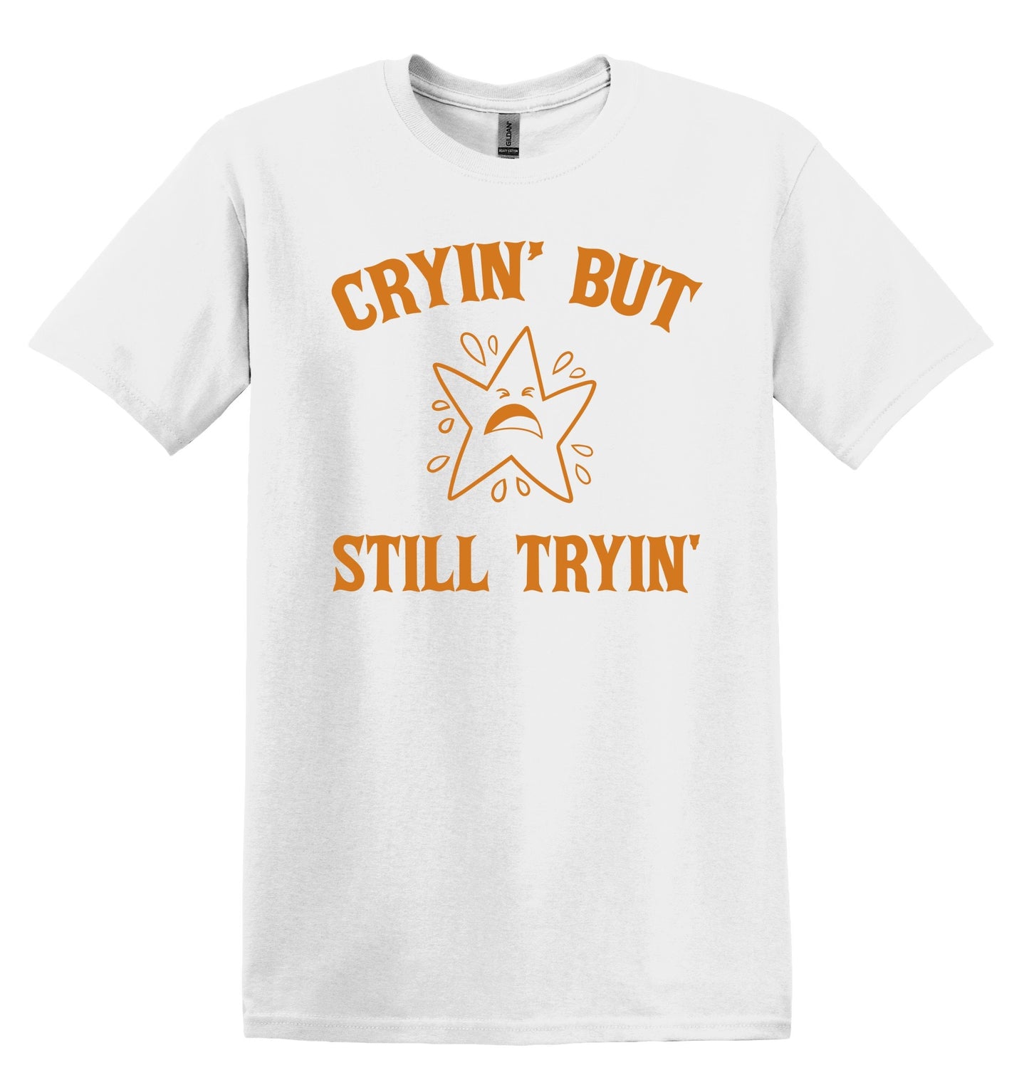 Cryin' But Still Tryin' Shirt Graphic Shirt Funny Vintage Adult Funny Shirt Nostalgia T-Shirt Cotton Shirt Minimalist Shirt Gag Shirt Unisex