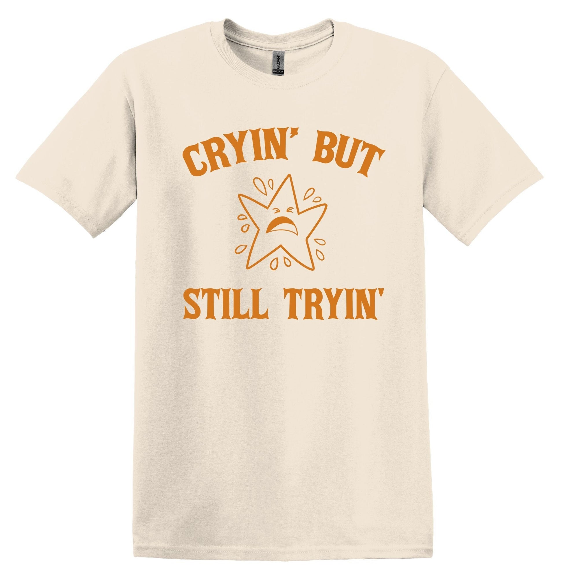 Cryin' But Still Tryin' Shirt Graphic Shirt Funny Vintage Adult Funny Shirt Nostalgia T-Shirt Cotton Shirt Minimalist Shirt Gag Shirt Unisex