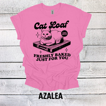 Unique Cat Lover Shirt - Cat Loaf Freshly Baked Just for You Design