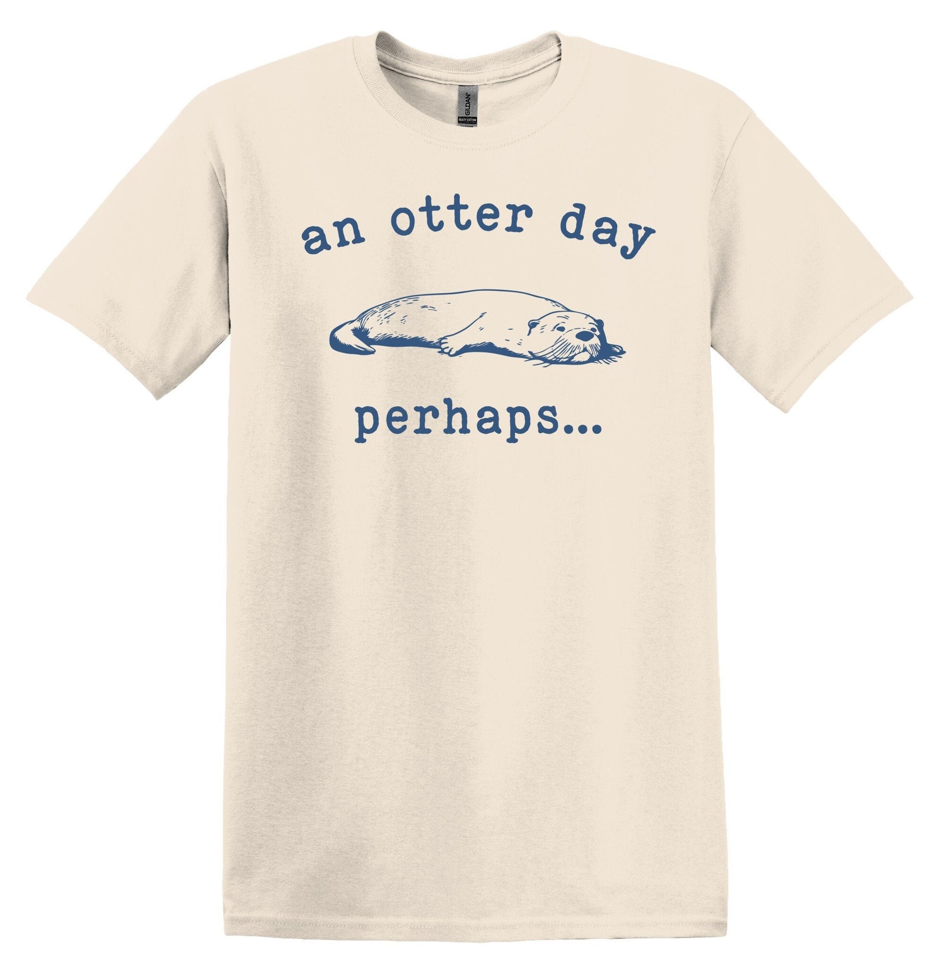 An otter day Perhaps Shirt Graphic Funny Shirt Vintage Funny Shirt Nostalgia Shirt Relaxed Shirt Minimalist Gag Shirt Meme Shirt