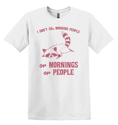 I Don't Like Morning People or Mornings Raccoon Shirt Graphic Shirt Funny Vintage TShirt Nostalgia Shirt Minimalist Gag Shirt Meme Shirt