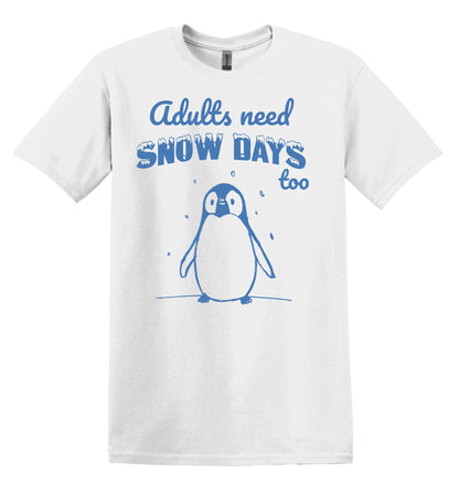 Adults Need Snow Days Too Penguin Shirt Graphic Funny Shirt Vintage Tshirt Nostalgia Shirt Minimalist Gag Shirt Meme Shirt Minimalist TShirt