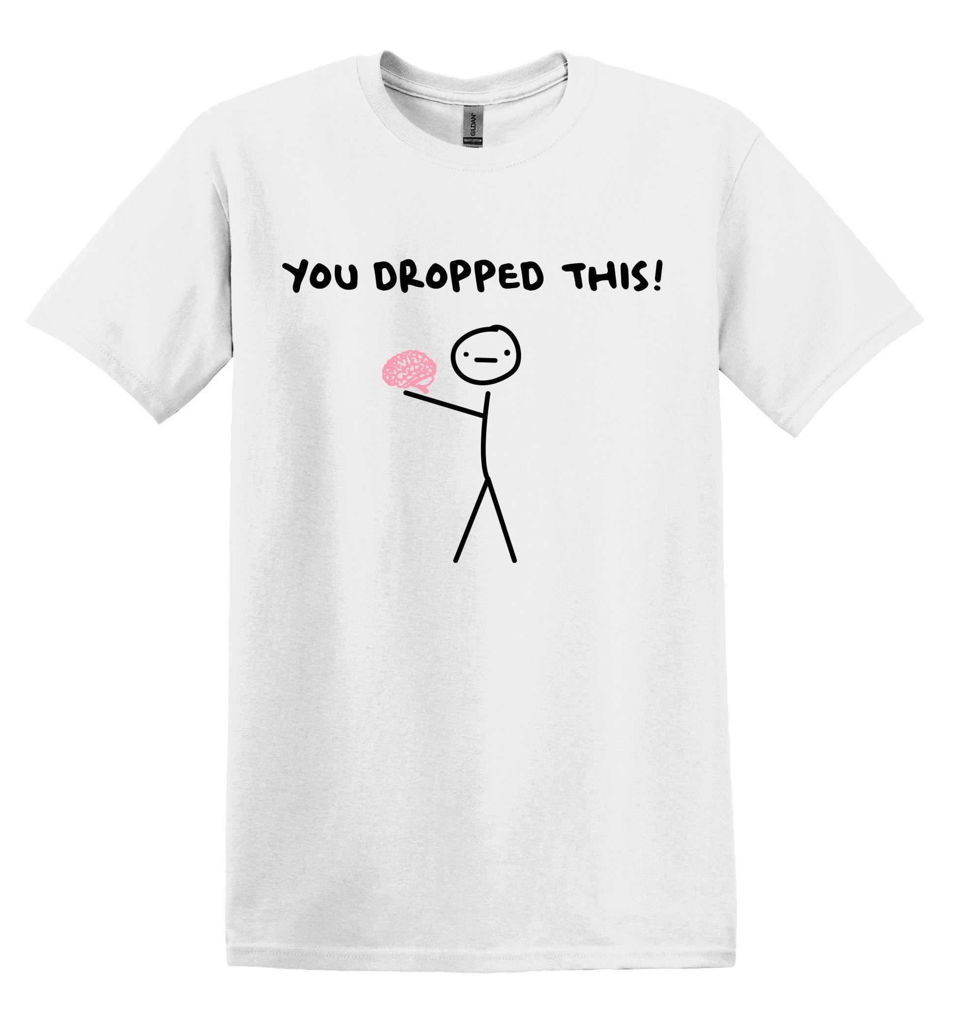 You Dropped This Brain Shirt Graphic Shirt Funny Vintage Shirt Nostalgia Shirt Minimalist Gag Shirt Meme Shirt