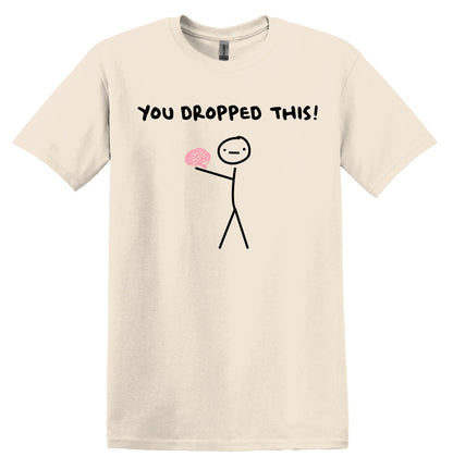 You Dropped This Brain Shirt Graphic Shirt Funny Vintage Shirt Nostalgia Shirt Minimalist Gag Shirt Meme Shirt