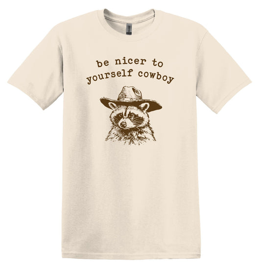 Be Nicer to Yourself Cowboy Raccoon Shirt Graphic Shirt Funny Vintage Shirt Nostalgia Shirt Minimalist Gag Shirt Meme Shirt Minimalist Shirt