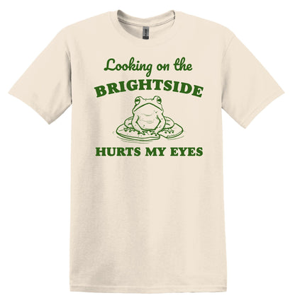 Looking on the Brightside Hurts my Eyes Frog Shirt Graphic Shirt Funny Vintage Shirt Nostalgia Shirt Minimalist Gag Shirt Meme T-Shirt