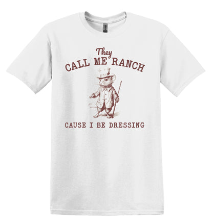 They Call Me Ranch Cause I be Dressing Mouse Shirt Graphic Shirt Funny Vintage Shirt Nostalgia Shirt Minimalist Gag Shirt Meme T-Shirt