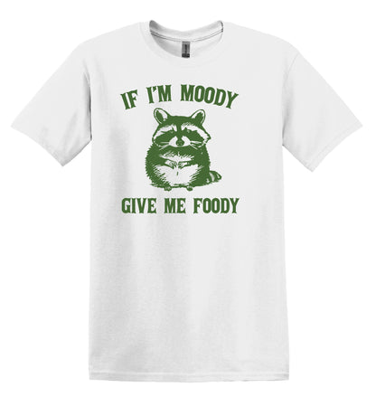 If I'm Moody Give me Foody Raccoon Shirt Graphic Shirt Funny Vintage Shirt Nostalgia Shirt Minimalist Gag Shirt Minimalist Tee Meme TShirt