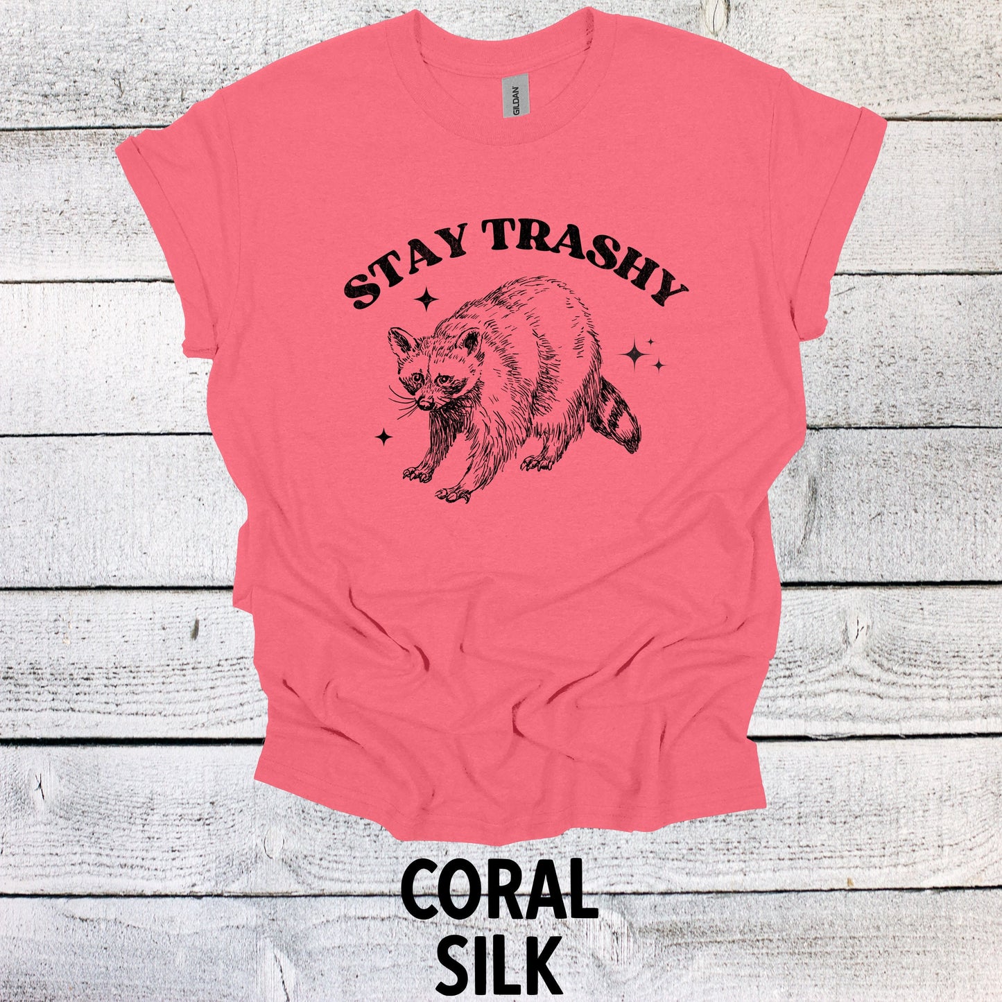 Stay Trashy Raccoon Shirt - Funny Graphic Tee