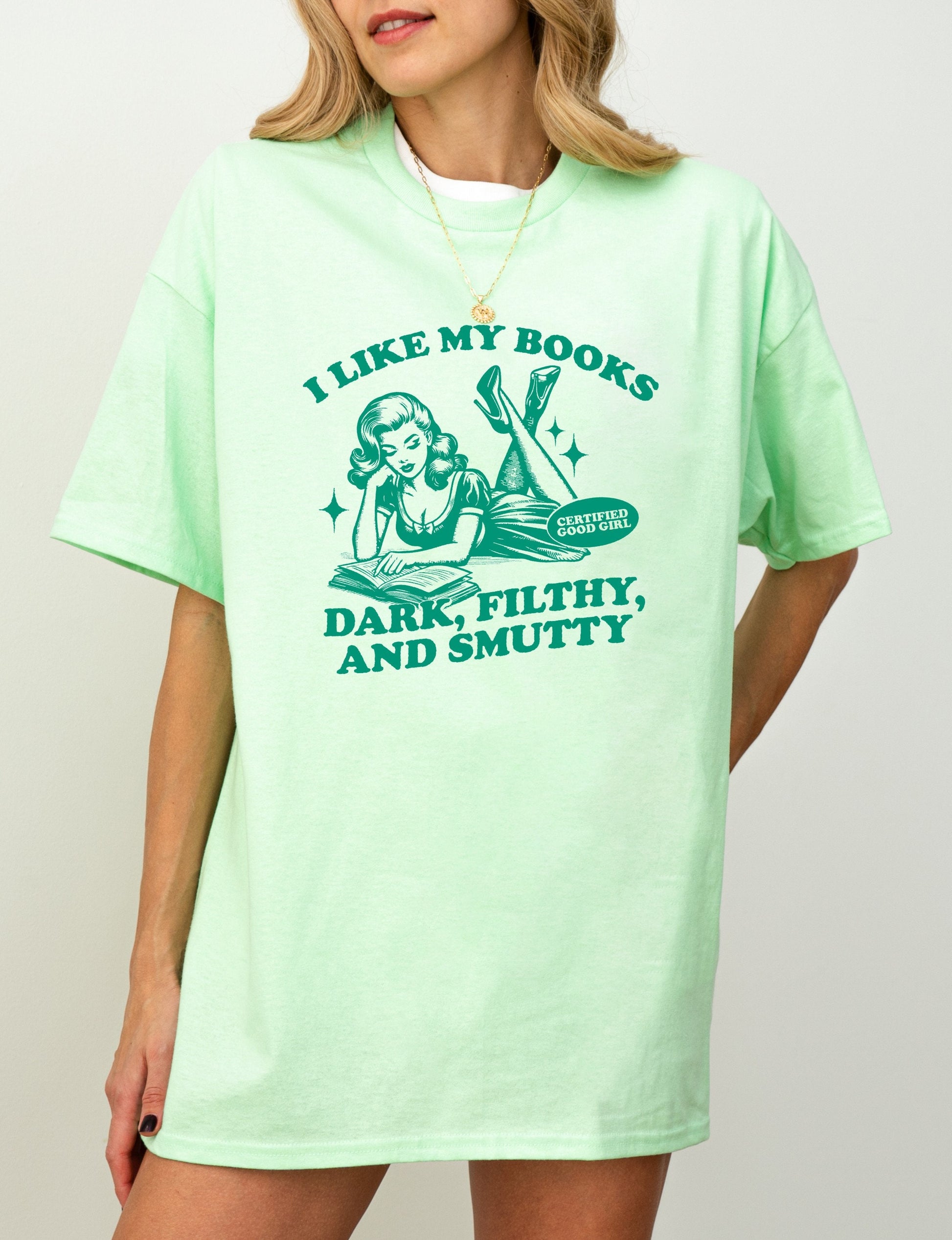 I Like my Books Dark, Filthy, Smutty TShirt Book Lover Shirt Book TShirt women Reading Shirts Book Club gifts bookish Shirt Book Nerd Shirt