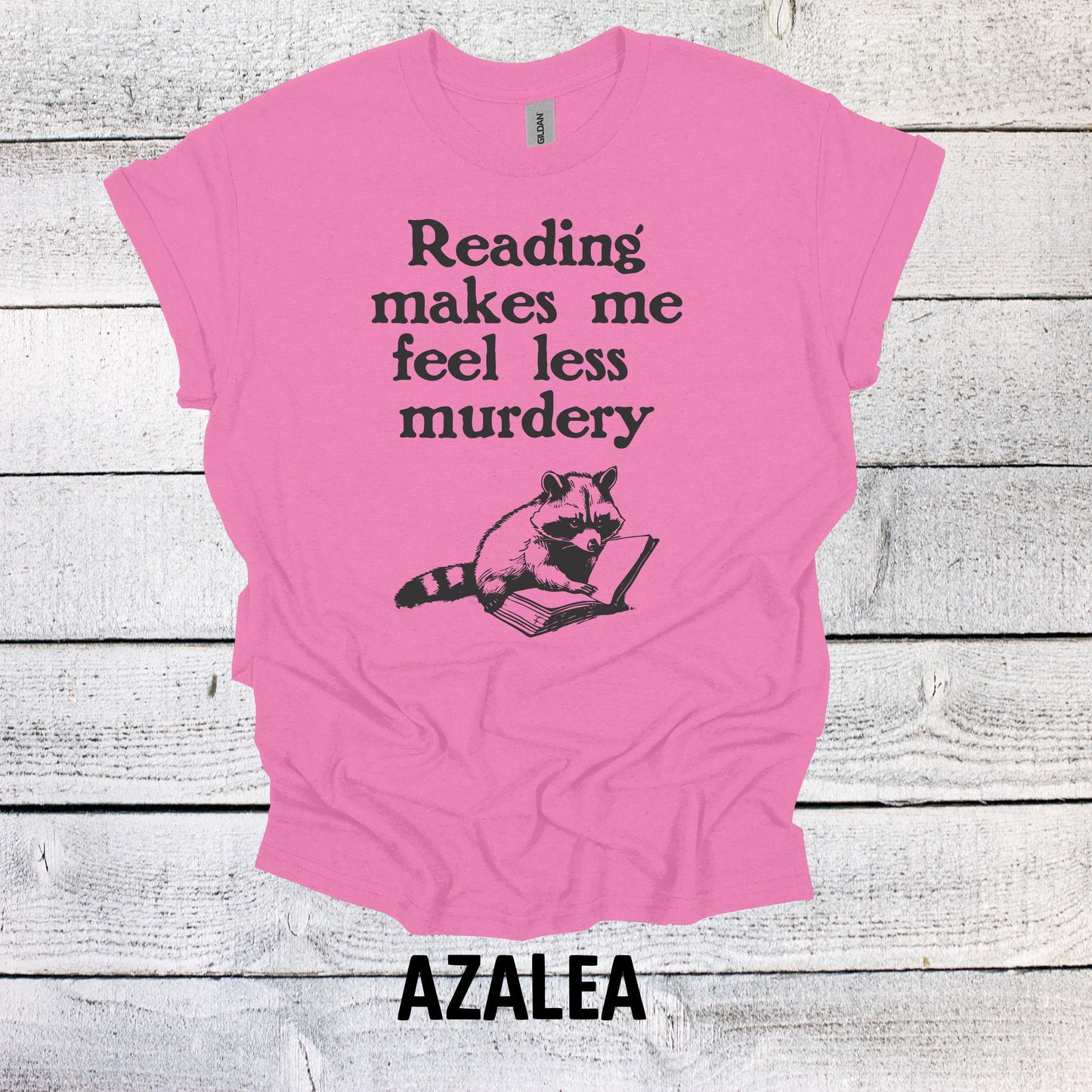 Funny Raccoon Tee for Book Lovers - Reading Makes me Feel Less Murdery