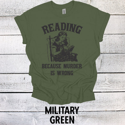 Unique Bookworm Top - Reading Because Murder is Wrong T-shirt, Book Shirt, Book Lovers Shirt, Bookish Shirt, Book Merch