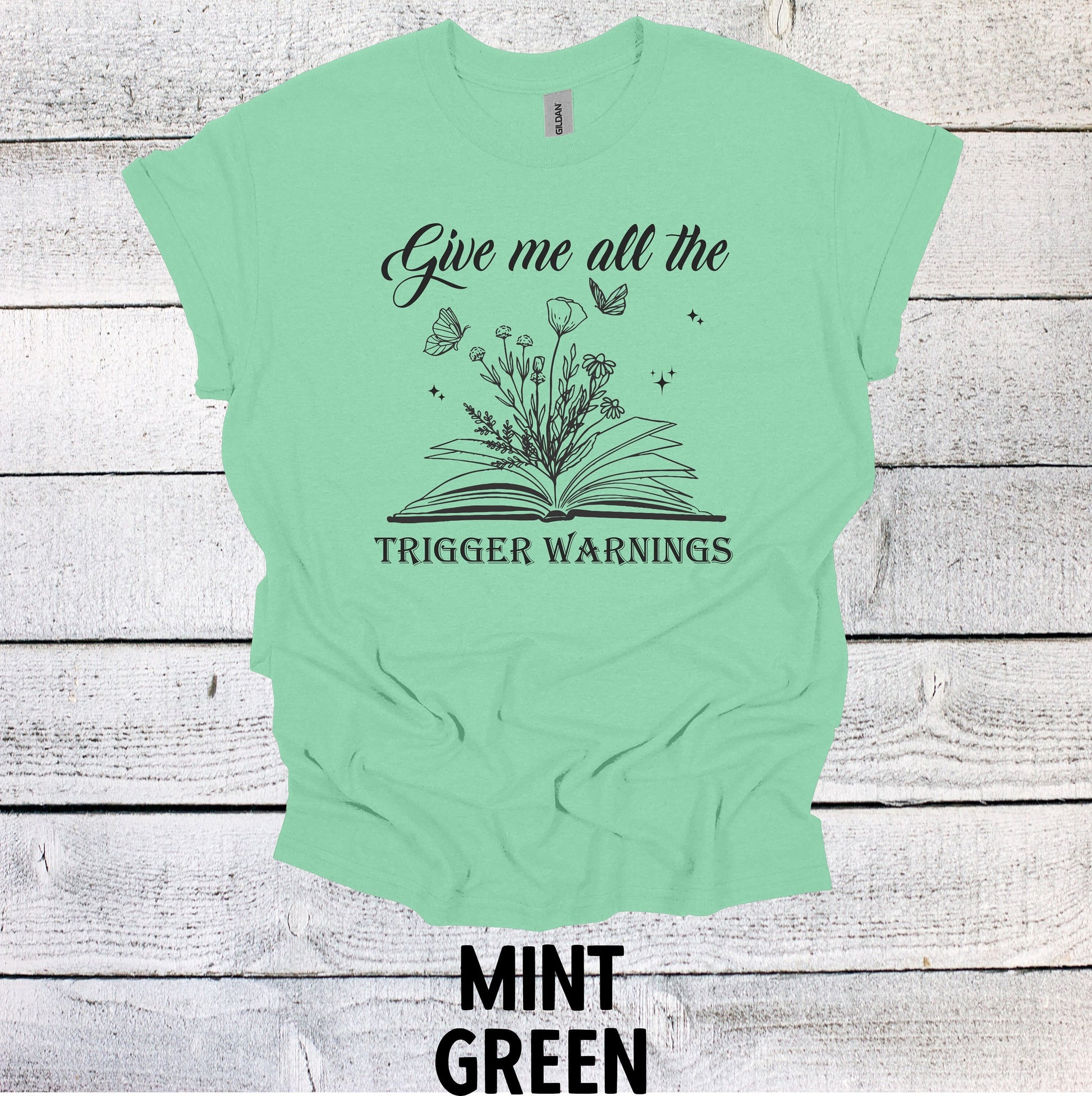 Funny Book Lover Shirt - Give Me All The Trigger Warnings - Unisex Tee