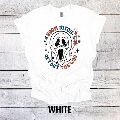 Boom Bitch Get out the Way Circle Shirt - July 4th Celebration Shirt