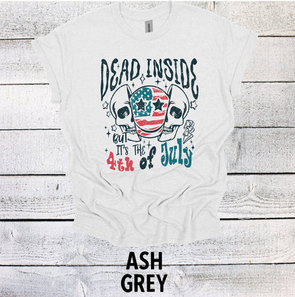 Dead Inside but it's the 4th of July Shirt - July 4th Celebration Shirt