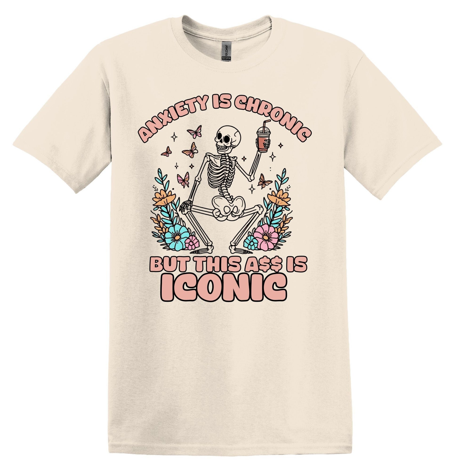 Anxiety is Chronic but this Ass is Iconic Shirt - Funny Mental Health Tee