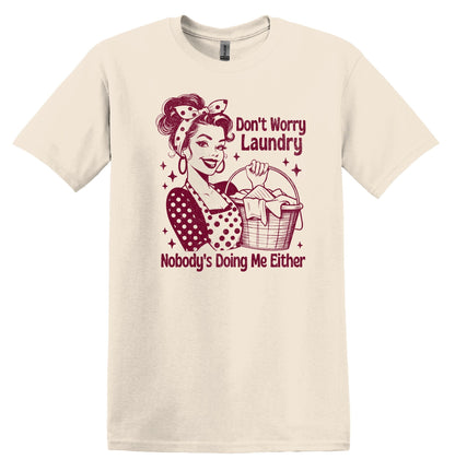 Don't Worry Laundry Nobody's Doing Me Either Red Graphic Shirt Retro Adult T-Shirt Vintage Baking T-Shirt Nostalgia T-Shirt Cotton Tees