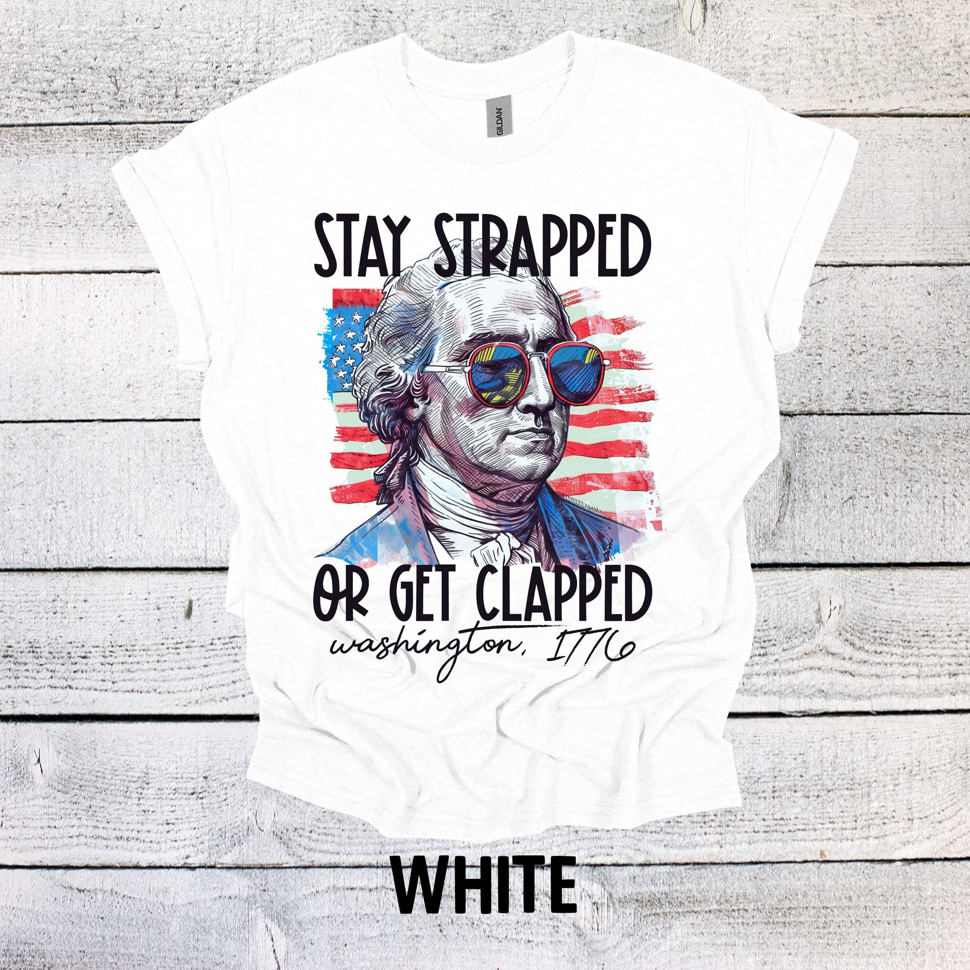 Stay Strapped or Get Clapped Shirt 4th of July - Patriotic BBQ Tee