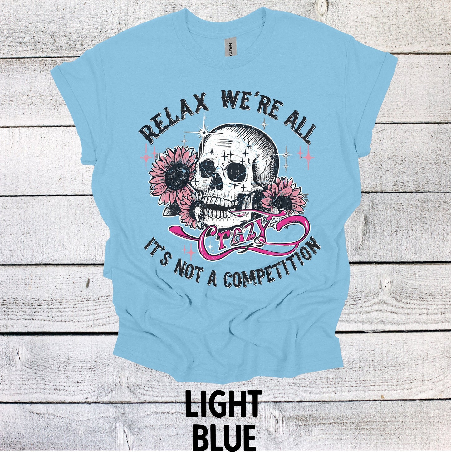 Relax We're All Crazy It's Not a Competion Skeleton Shirt Funny Gift Unisex Shirt Retro Tshirt Vintage Graphic TShirt Funny Shirt