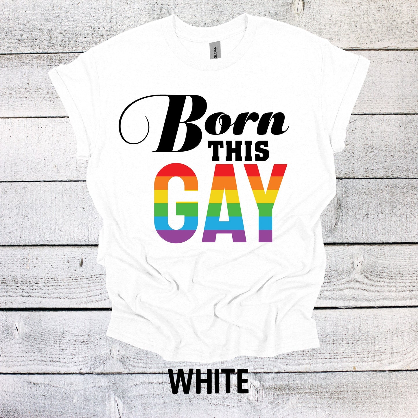 Born this Gay Rainbow Pride Shirt - LGBTQ Tee for All Genders - Pride Month Apparel