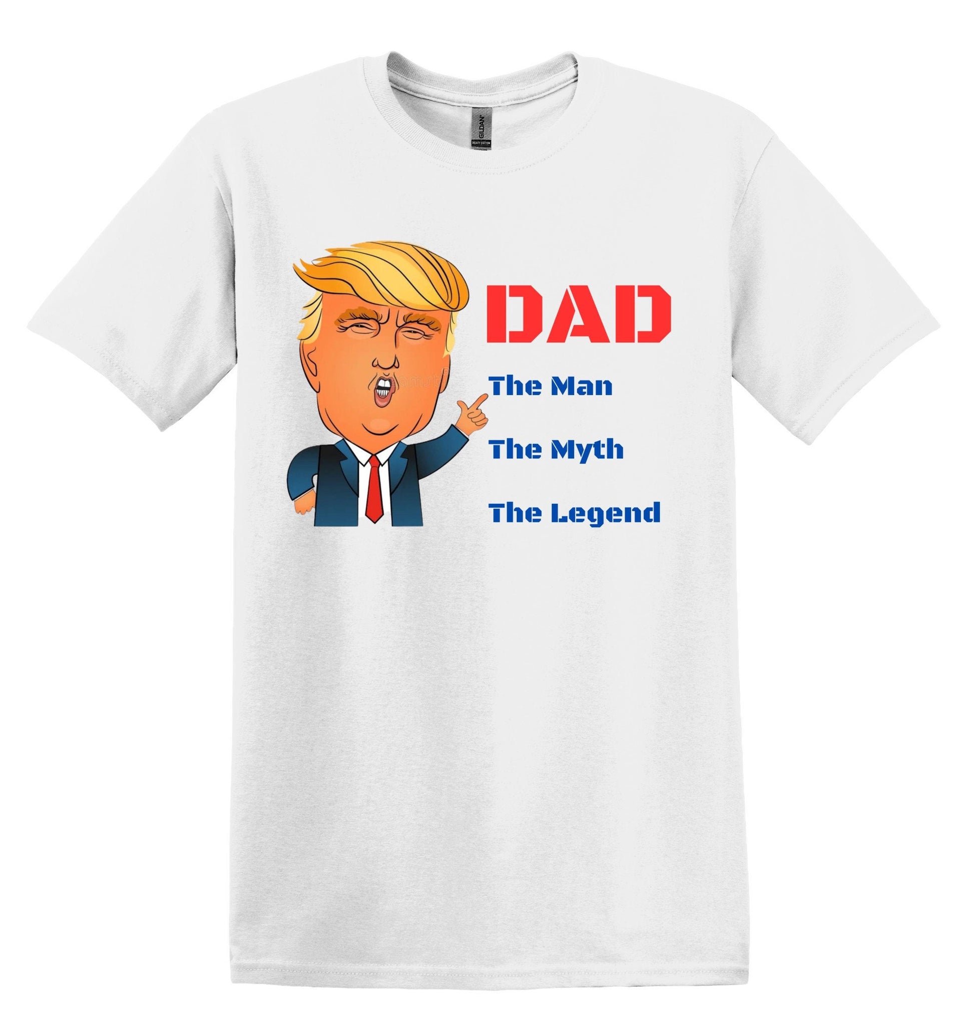 Funny Trump Dad Shirt - The Man The Myth The Legend - Father's Day Gift