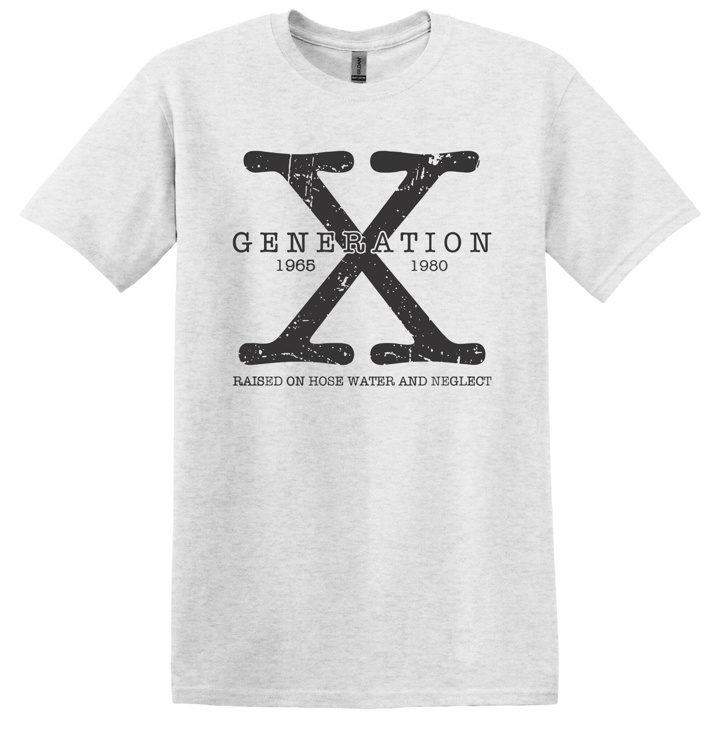 Generation X Shirt Unisex Shirt Gen X T-Shirt Gen X TShirt Generation X T-Shirt Generation X T-Shirt Raised on Hose Water and Neglect Shirt