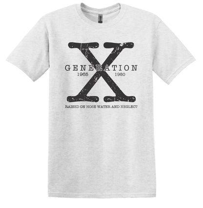 Generation X Shirt Unisex Shirt Gen X T-Shirt Gen X TShirt Generation X T-Shirt Generation X T-Shirt Raised on Hose Water and Neglect Shirt