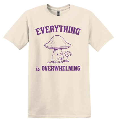 Everything is Overwhelming Shirt Graphic Shirt Funny Shirts Vintage Funny T Shirt Minimalist Shirt Cotton Shirt Funny Shirt Vintage Shirt