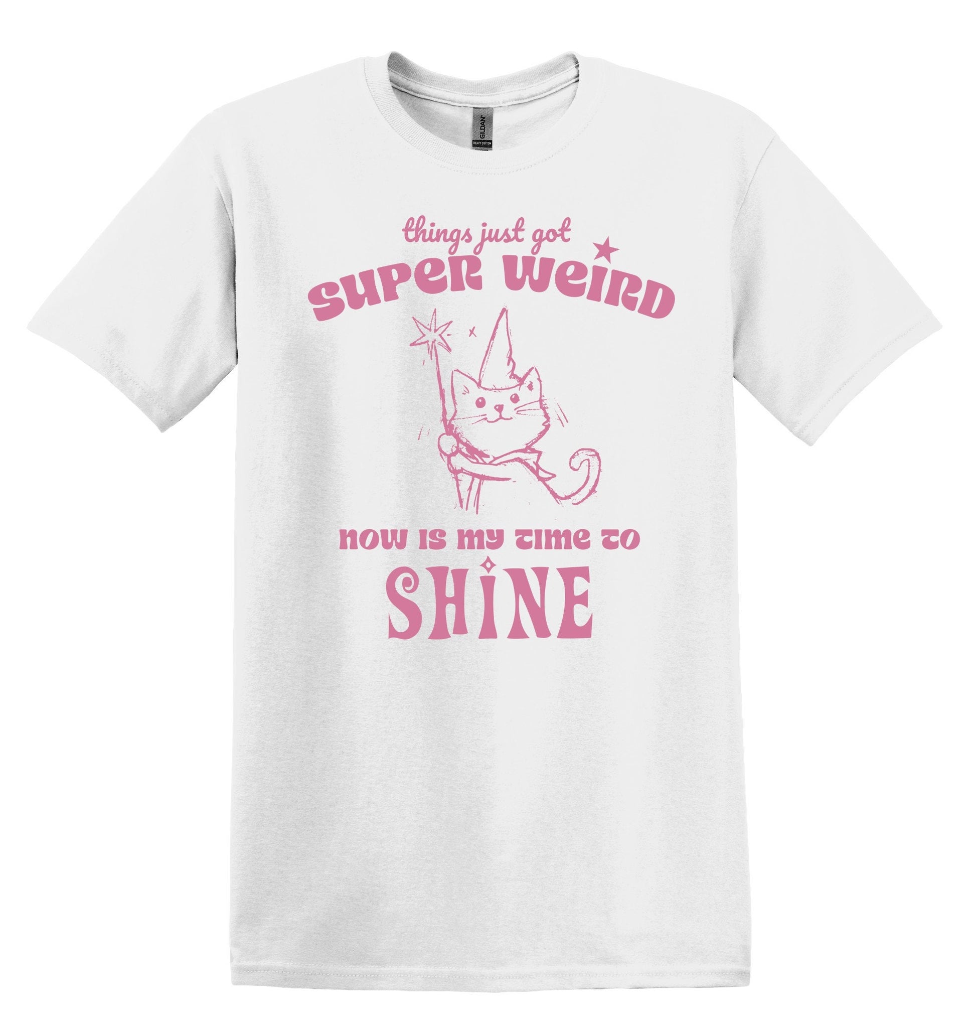 Things just got Super Weird Now is my time to Shine Shirt - Funny Graphic Tee