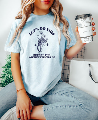 Let's Do This Before the Anxiety Kicks In Shirt, Mental Health Shirt, Oversized T-Shirt, Trendy Tee, Comfort Colors Shirt, Anxiety Shirt