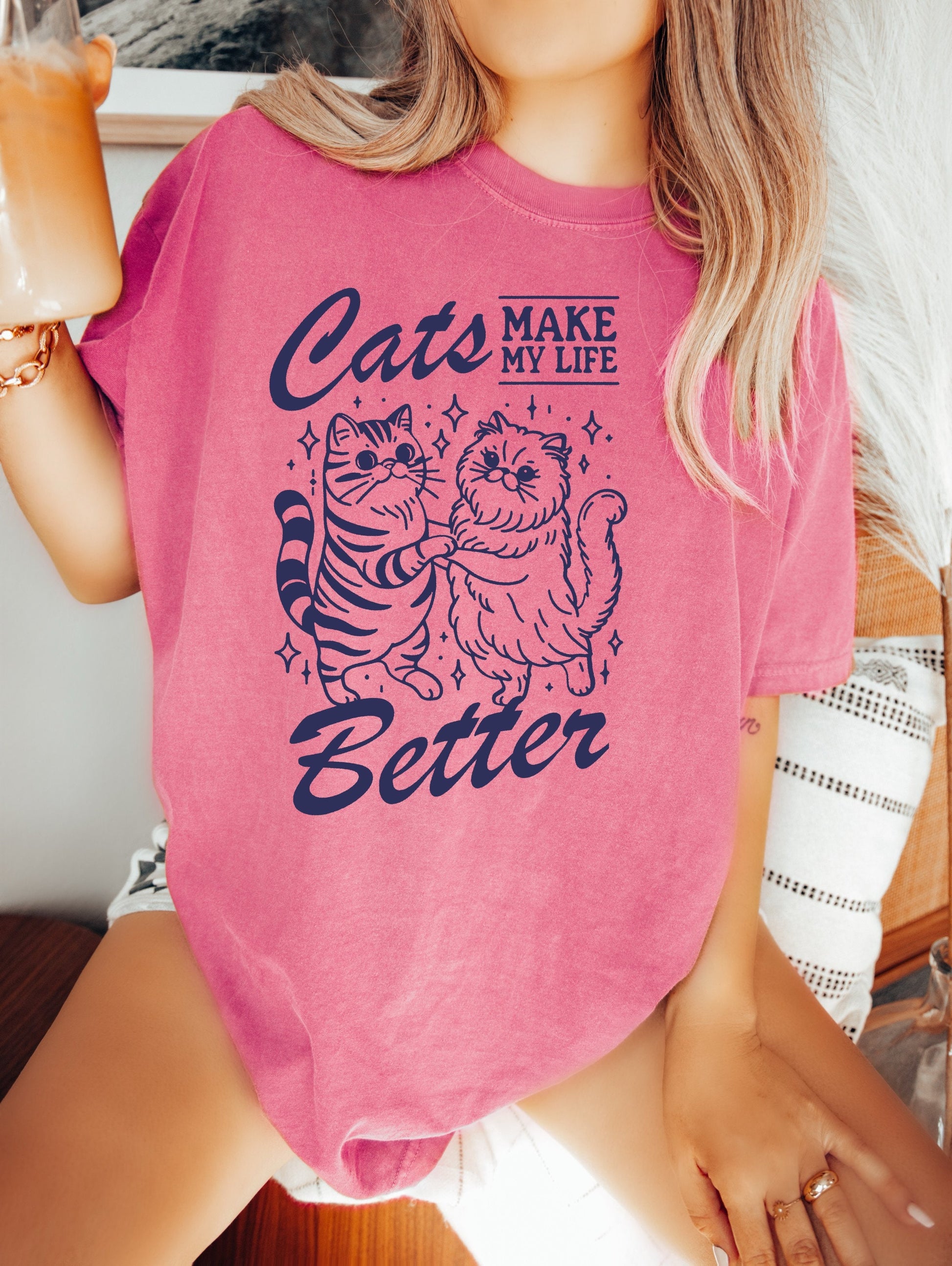 Cats Make My Life Better Shirt, Funny Cat Shirt, Oversized T-Shirt, Trendy Tee, Comfort Colors Shirt